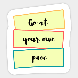 go at your own pace Sticker